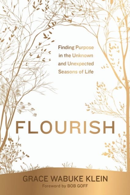 Flourish - Finding Purpose in the Unknown and Unexpected Seasons of Life