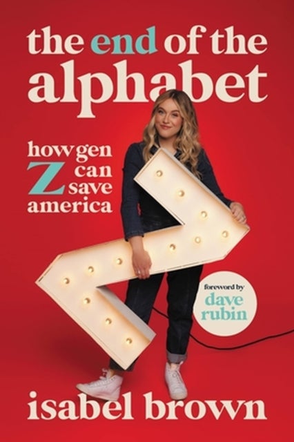 The End of the Alphabet - How Gen Z Can Save America