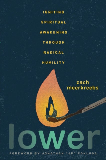 Lower - Igniting Spiritual Awakening Through Radical Humility