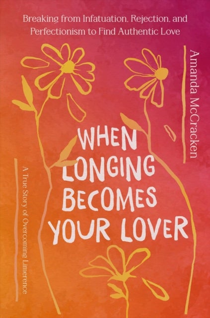 When Longing Becomes Your Lover - What 40 Years as a Virgin Taught Me about Intimacy, Desire, and Feminism