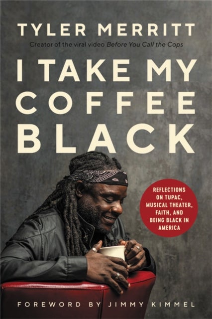 I Take My Coffee Black - Reflections on Tupac, Musical Theater, Faith, and Being Black in America