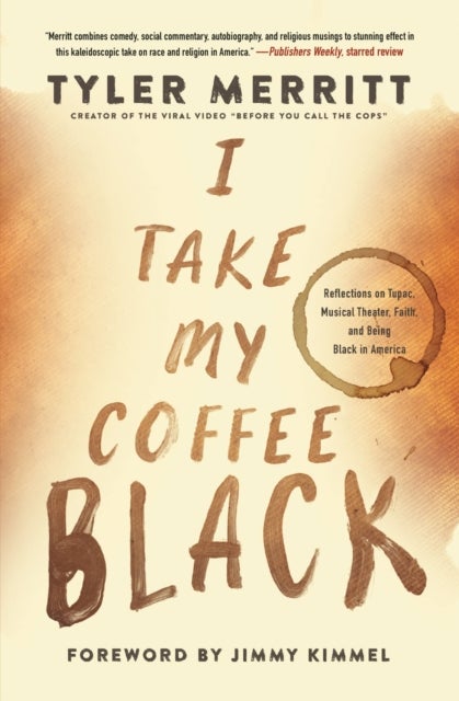 I Take My Coffee Black - Reflections on Tupac, Musical Theater, Faith, and Being Black in America