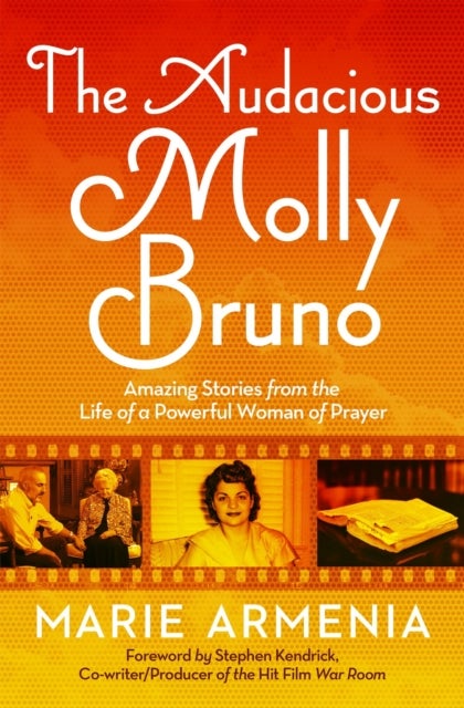 The Audacious Molly Bruno - Amazing Stories from the Life of a Powerful Woman of Prayer