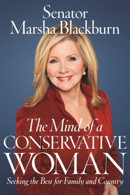 The Mind of a Conservative Woman - Seeking the Best for Family and Country