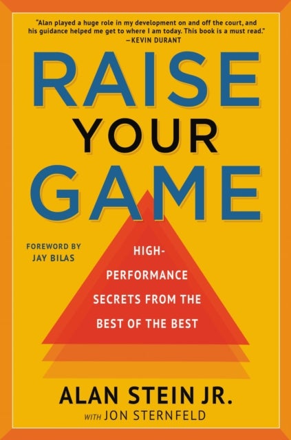 Raise Your Game - High-Performance Secrets from the Best of the Best