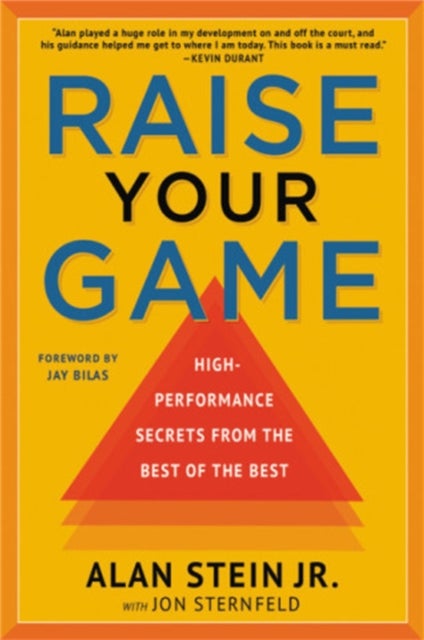 Raise Your Game - High-Performance Secrets from the Best of the Best