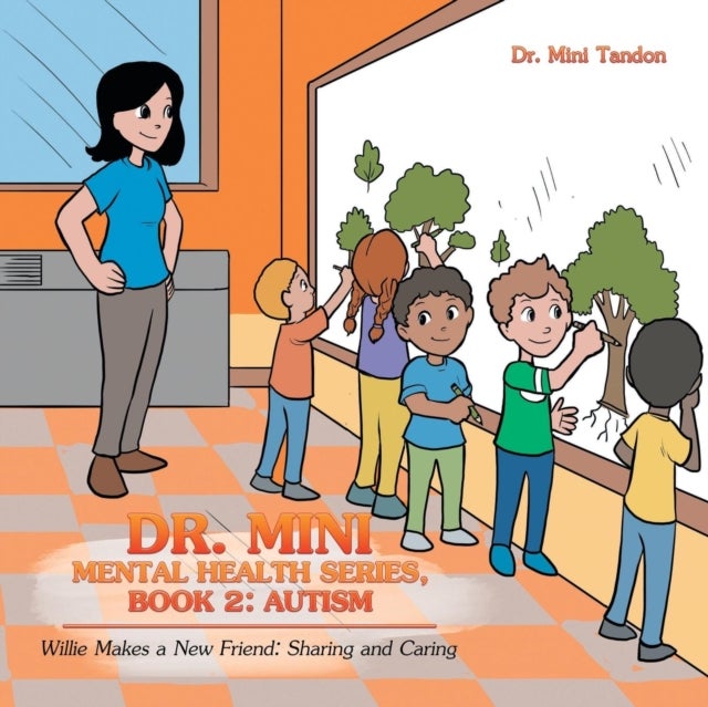 Dr. Mini Mental Health Series, Book 2 - Autism: Willie Makes a New Friend: Sharing and Caring