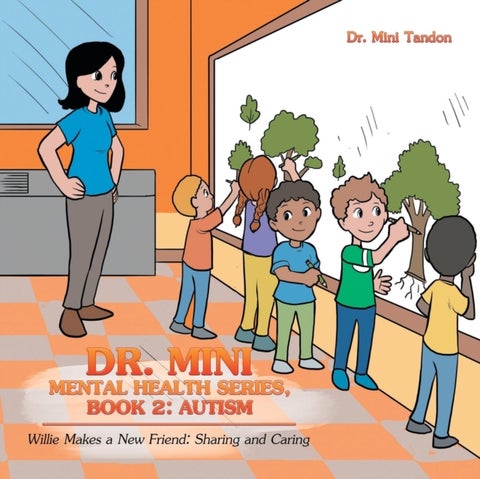 Dr. Mini Mental Health Series, Book 2 - Autism: Willie Makes a New Friend: Sharing and Caring