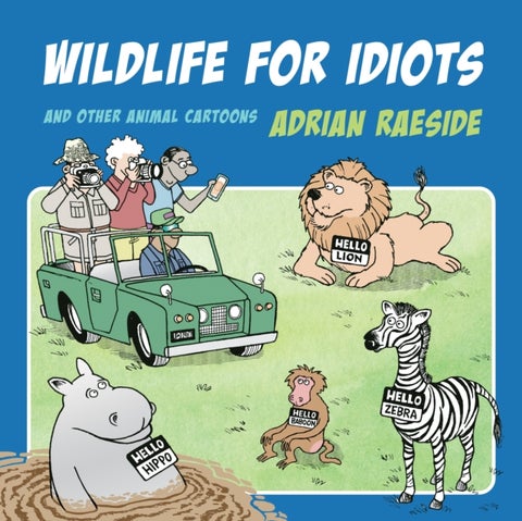 Wildlife for Idiots - And Other Animal Cartoons