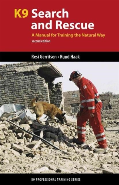 K9 Search and Rescue - A Manual for Training the Natural Way