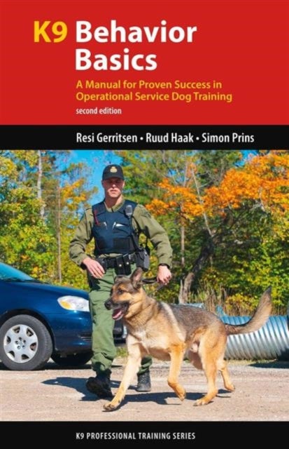 K9 Behavior Basics - A Manual for Proven Success in Operational Service Dog Training