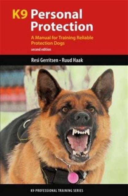 K9 Personal Protection - A Manual for Training Reliable Protection Dogs