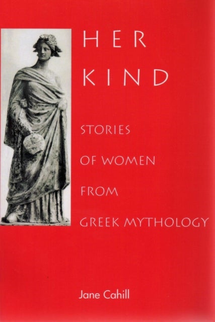 Her Kind - Stories of Women from Greek Mythology