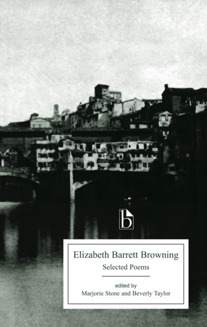 Elizabeth Barrett Browning: Selected Poems - Selected Poems