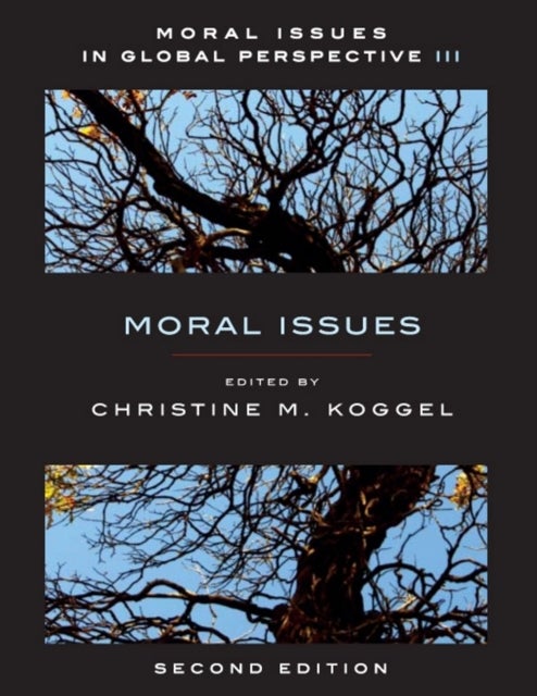 Moral Issues in Global Perspective - Volume 3: Moral Issues - Second Edition - Moral Issues