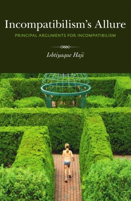 Incompatibilism's Allure - Principle Arguments for Incompatibilism