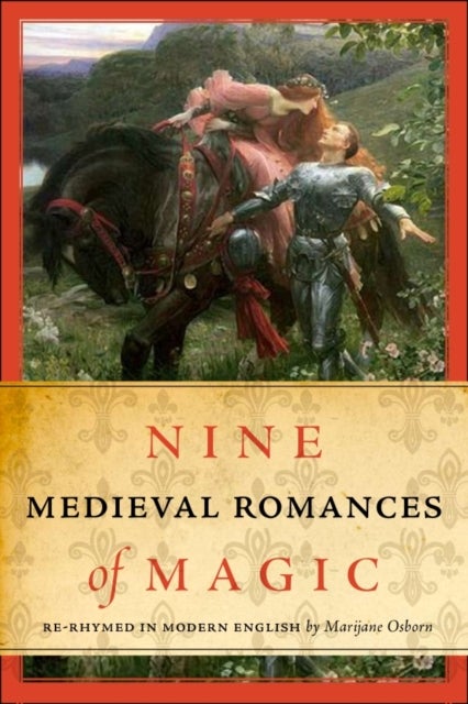 Nine Medieval Romances of Magic - Re-Rhymed in Modern English