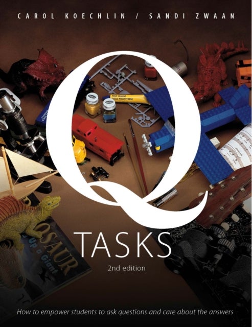Q-Tasks - How to Empower Students to Ask Questions and Care About the Answers