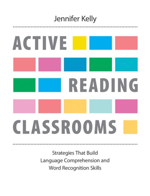 Active Reading Classrooms - Strategies that build language comprehension and word recognition skills