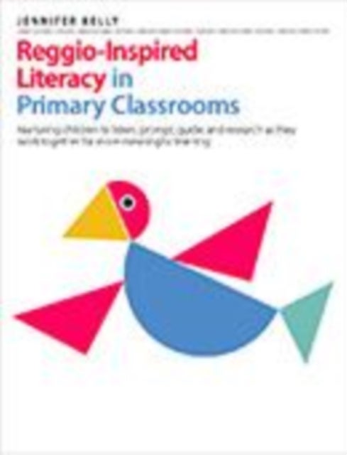 Reggio-Inspired Literacy in Primary Classrooms - Nurturing children to listen, prompt, guide, and research as they work together for more meaningful learning