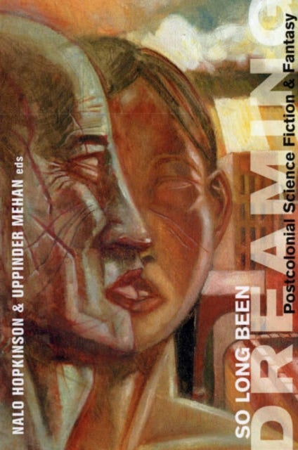 So Long Been Dreaming - Postcolonial Visions of the Future