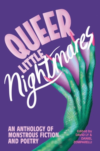 Queer Little Nightmares - An Anthology of Monstrous Fiction and Poetry