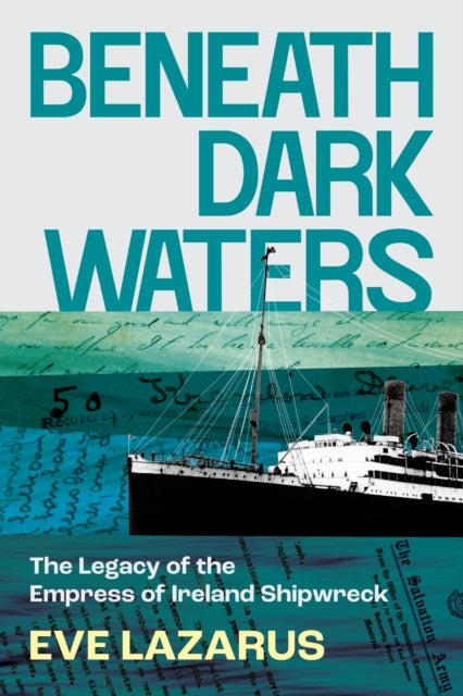 Beneath Dark Waters - The Legacy of the Empress of Ireland Shipwreck