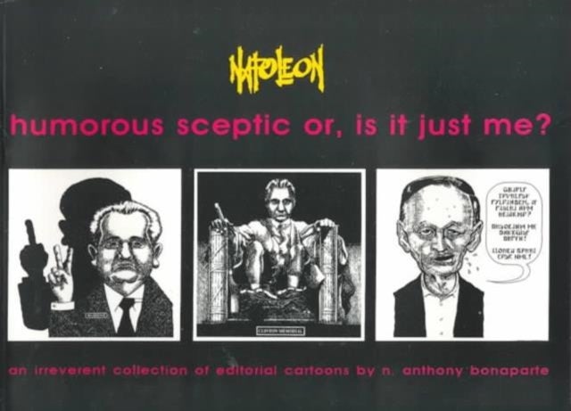 Humorous Sceptic or, is it Just Me - An Irreverent Collection of Editorial Cartoons