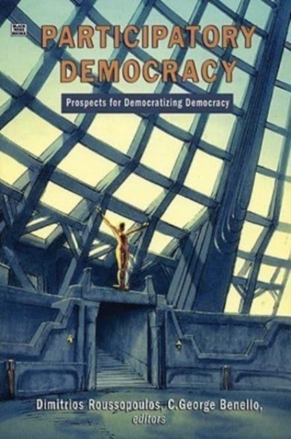 The Case for Participatory Democracy - Prospects for a New Society