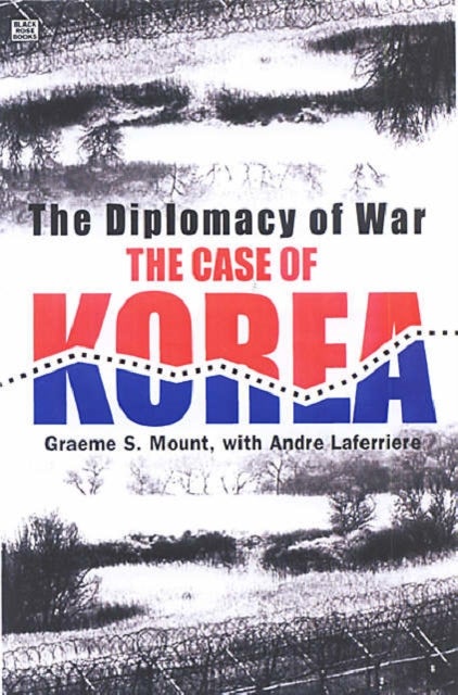 The Diplomacy of War - The Case of Korea