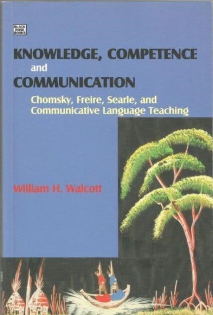 Knowledge, Competence and Communication - Chomsky, Freire and the Communicative Movement
