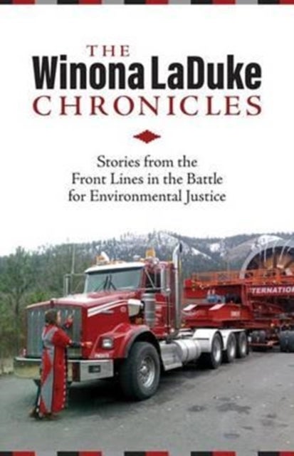 The Winona LaDuke Chronicles - Stories from the Front Lines  in the Battle for Environmental Justice