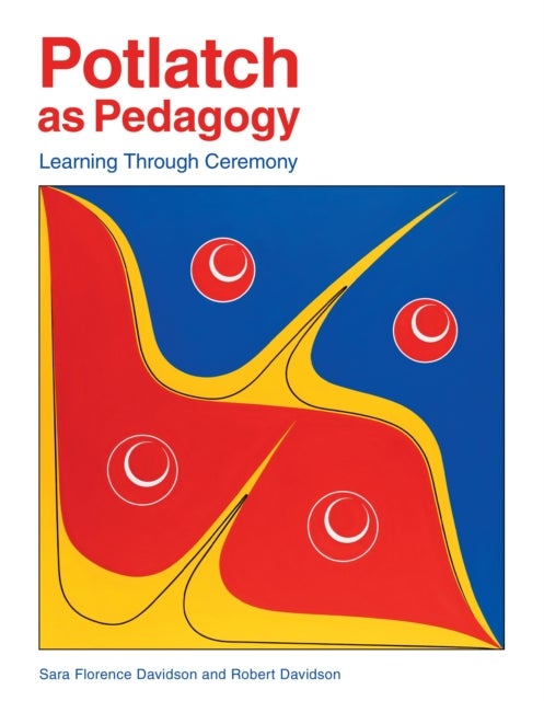 Potlatch as Pedagogy - Learning Through Ceremony