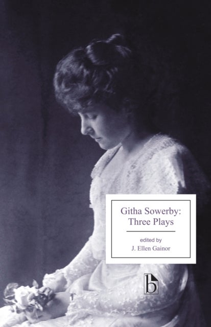 Githa Sowerby: Three Plays - Rutherford and Son, A Man and Some Women, The Stepmother