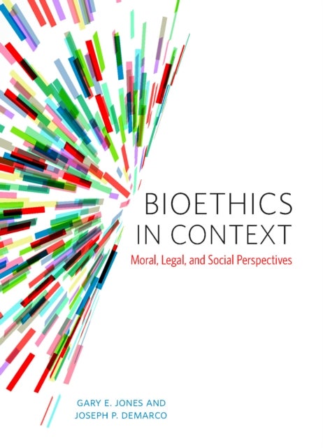 Bioethics in Context - Moral, Legal, and Social Perspectives