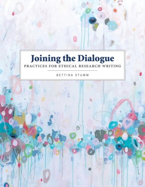 Joining the Dialogue - Practices for Ethical Research Writing