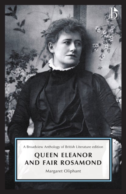 Queen Eleanor and Fair Rosamond - A Broadview Anthology of British Literature Edition