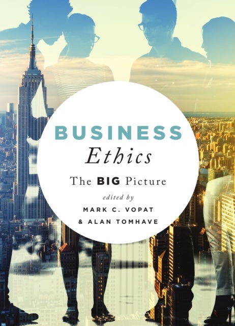 Business Ethics: The Big Picture - The Big Picture