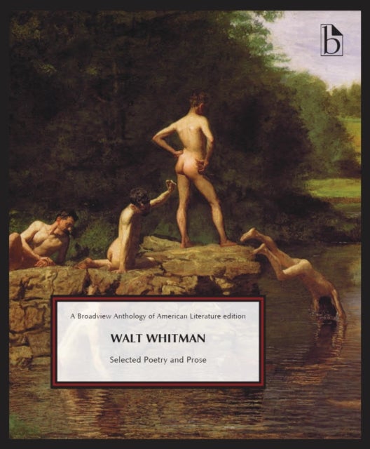 Walt Whitman: Selected Poetry and Prose - Selected Poetry and Prose