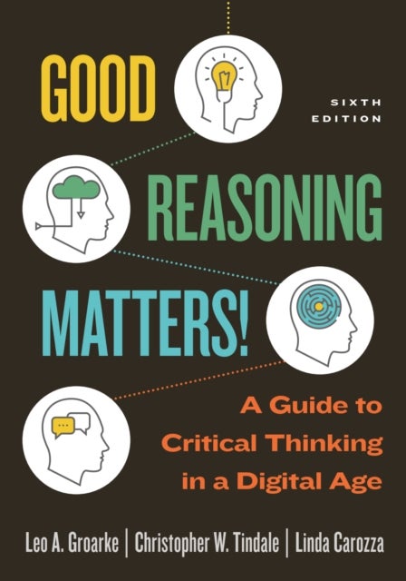 Good Reasoning Matters! - A Guide to Critical Thinking in a Digital Age, Sixth Edition