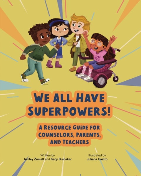 We All Have SuperPowers! - A Resource Guide for Counselors, Parents, and Teachers