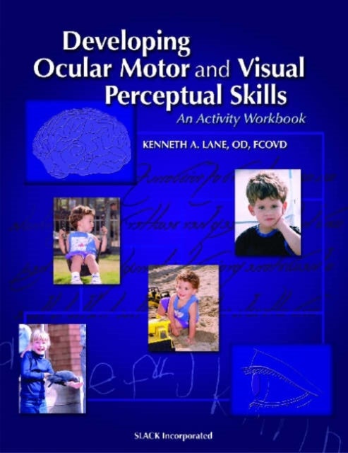 Developing Ocular Motor and Visual Perceptual Skills - An Activity Workbook