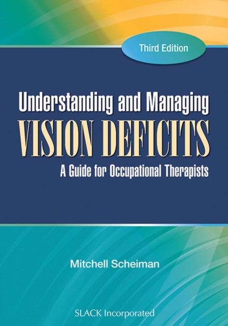 Understanding and Managing Vision Deficits - A Guide for Occupational Therapists