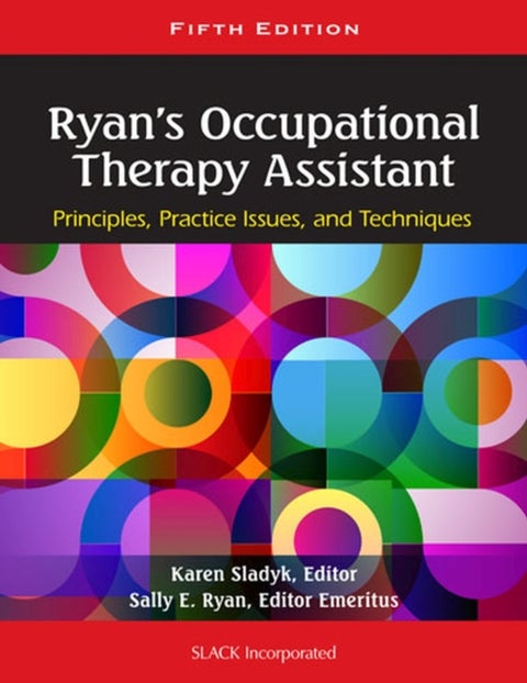 Ryan's Occupational Therapy Assistant - Principles, Practice Issues, and Techniques