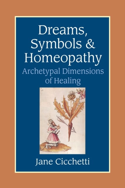 Dreams, Symbols, and Homeopathy - Archetypal Dimensions of Healing