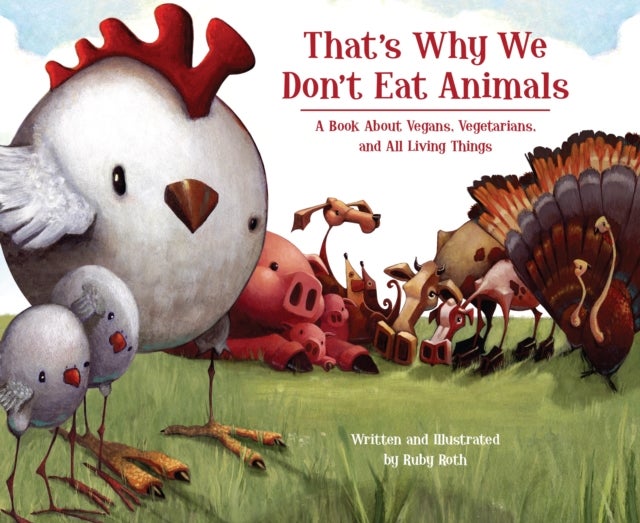 That's Why We Don't Eat Animals - A Book About Vegans, Vegetarians, and All Living Things