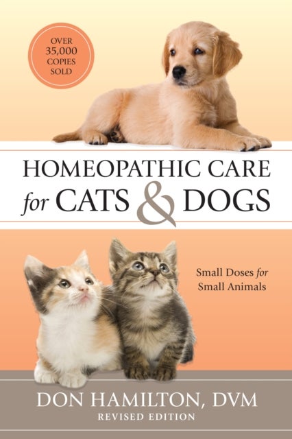 Homeopathic Care for Cats and Dogs, Revised Edition - Small Doses for Small Animals