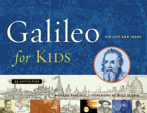 Galileo for Kids - His Life and Ideas, 25 Activities