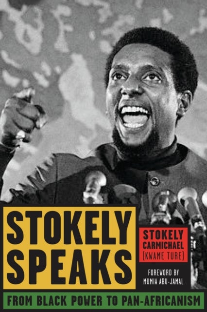 Stokely Speaks - From Black Power to Pan-Africanism