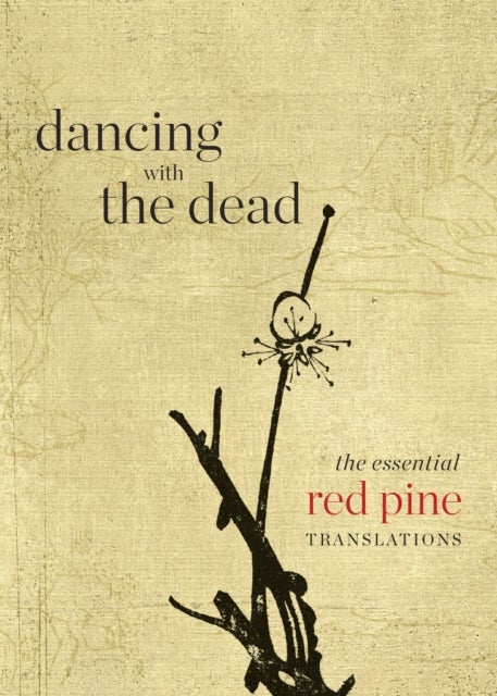 Dancing with the Dead - The Essential Red Pine Translations
